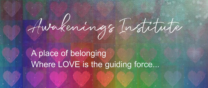 Awakenings Institute, a Place of Belonging Where Love is the Guiding Force